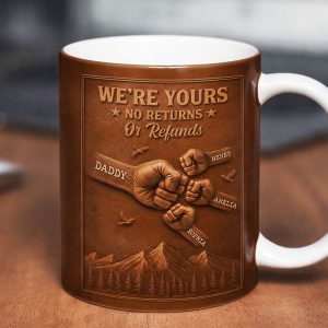 We're Yours No Returns Or Refunds - Personalized Mug - Gift For Dad, Grandpa